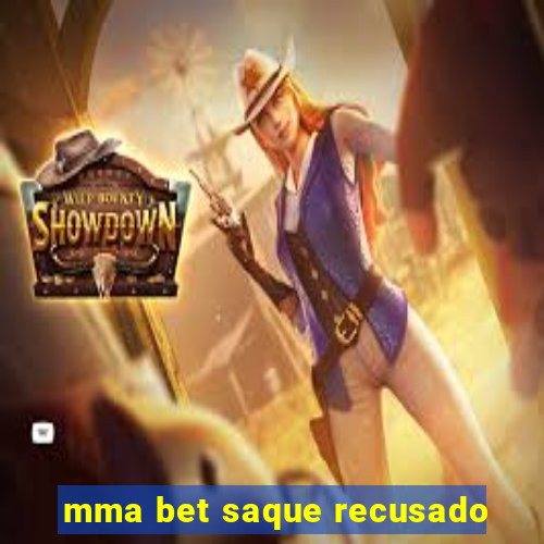 mma bet saque recusado